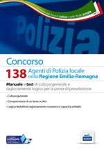 Concorso 138 agenti polizia locale Emilia Romagna. Manuale e test di cultura generale e ragionamento logico per la prova di preselezione. Con software di simulazione