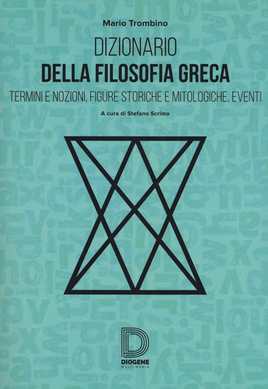 Dizionario della filosofia greca. Termini e nozioni, figure storiche e mitologiche, eventi - Mario Trombino - copertina