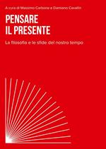 Pensare il presente. La filosofia e le sfide del nostro tempo