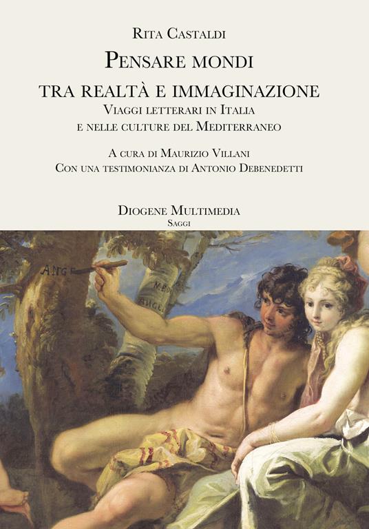 Pensare mondi tra realtà e immaginazione. Viaggi letterari in Italia e nelle culture del Mediterraneo - Rita Castaldi - copertina