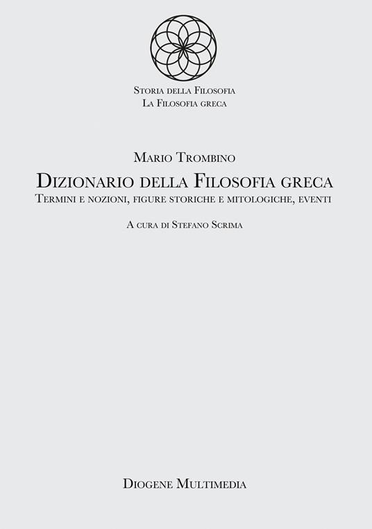 Dizionario della filosofia greca. Termini e nozioni, figure storiche e mitologiche, eventi - Mario Trombino,Stefano Scrima - ebook