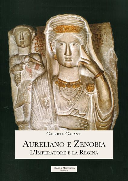 Aureliano e Zenobia. L'Imperatore e la Regina - Gabriele Galanti - copertina