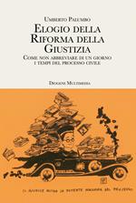 Elogio della riforma della giustizia. Come non abbreviare di un giorno i tempi del processo civile