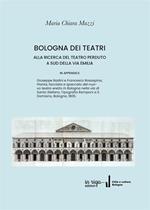 Bologna dei Teatri. Alla ricerca del teatro perduto a sud della via Emilia