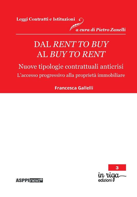 Dal rent to buy al buy to rent. Nuove tipologie contrattuali anticrisi. L’accesso progressivo alla proprietà immobiliare - Francesca Gallelli - copertina