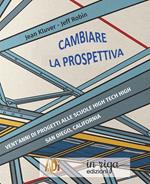 Cambiare la prospettiva. Vent’anni di progetti alle scuole High Tech High San Diego, California