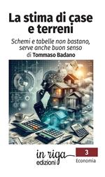 La stima di case e terreni. Schemi e tabelle non bastano, serve anche buon senso