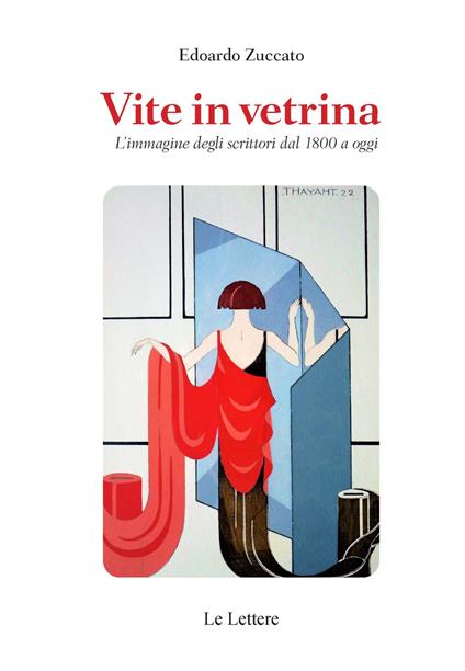 Vite in vetrina. L'immagine degli scrittori dal 1800 a oggi - Edoardo Zuccato - copertina