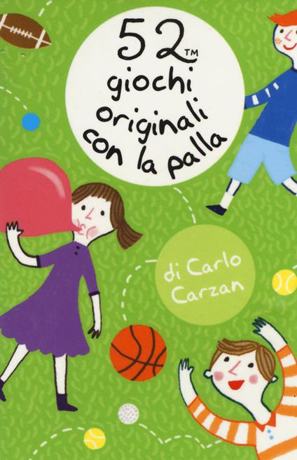 52 giochi originali con la palla - Carlo Carzan - copertina