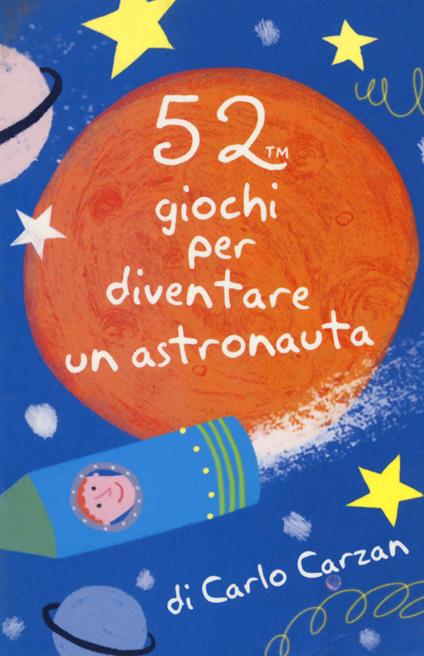 52 giochi per diventare un astronauta. Carte - Carlo Carzan - copertina