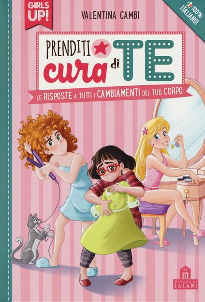 Prenditi cura di te. Le risposte a tutti i cambiamenti del tuo corpo. Girls up! - Valentina Cambi - copertina