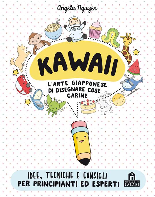 Kawaii. L'arte giapponese di disegnare cose carine - Angela Nguyen - copertina