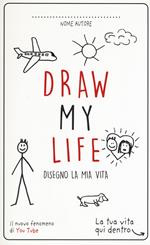 Draw my life. Disegno la mia vita. Nuova ediz.