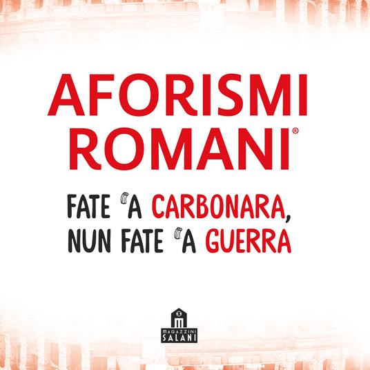 Aforismi romani. Fate 'a carbonara nun fate 'a guerra - copertina