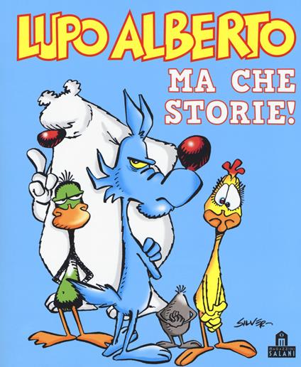 Lupo Alberto. Ma che storie! - Silver - copertina