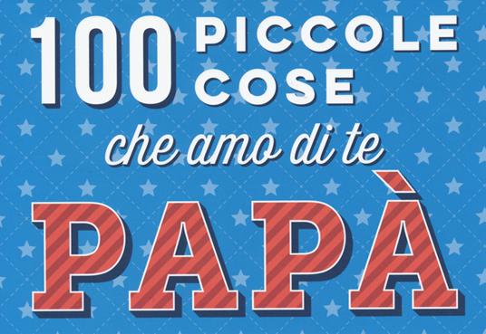 100 piccole cose che amo di te papà - copertina