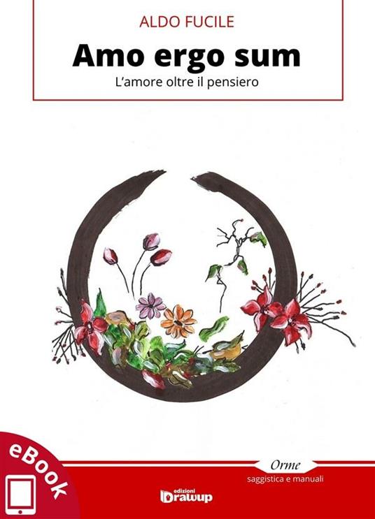 Amo ergo sum. L'amore oltre il pensiero - Aldo Fucile - ebook