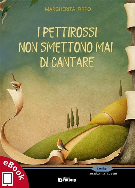 I pettirossi non smettono mai di cantare - Margherita Firpo - ebook