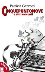 Cinquepuntonove e altri racconti