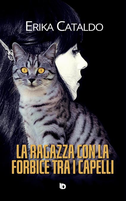 La ragazza con la forbice tra i capelli. Nuova ediz. - Erika Cataldo - copertina