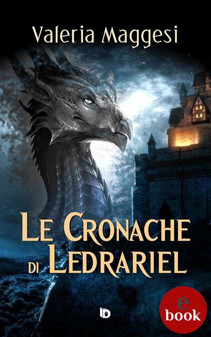 Le cronache di Ledrariel - Valeria Maggesi,Adriana Giulia Vertucci - ebook