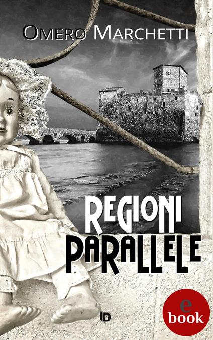 Regioni parallele - Omero Marchetti,Adriana Giulia Vertucci - ebook