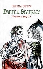 Dante e Beatrice (Il romanzo segreto)