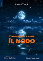 L' ombra della luna. Il nodo