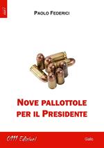 Nove pallottole per il presidente