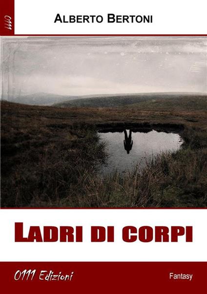 Ladri di corpi - Alberto Bertoni - ebook