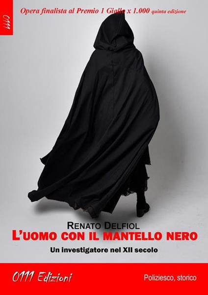 L' uomo con il mantello nero. Un investigatore nel XII secolo - Renato Delfiol - ebook
