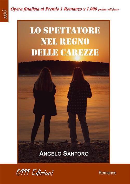 Lo spettatore nel regno delle carezze - Angelo Santoro - ebook