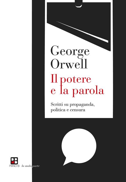 Il potere e la parola. Scritti su propaganda, politica e censura - George Orwell - 2