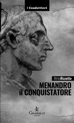 Menandro il Conquistatore. Il re greco che soggiogò l'India