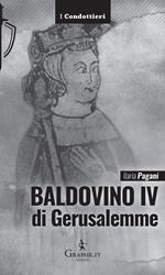 Baldovino IV di Gerusalemme. Il re lebbroso