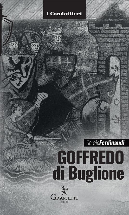 Goffredo di Buglione - Sergio Ferdinandi - ebook