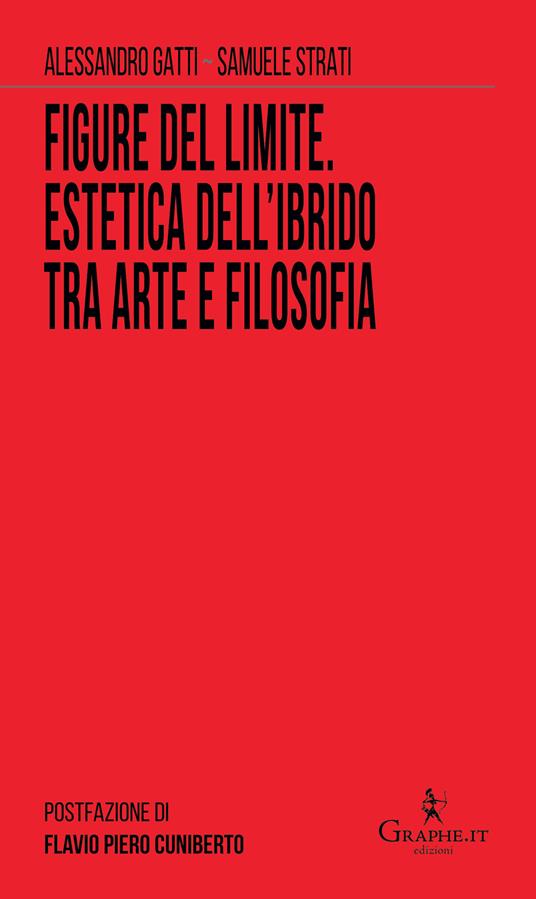 Figure del limite. Estetica dell'ibrido tra arte e filosofia - Alessandro Gatti,Samuele Strati - copertina