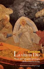 La vita in Dio. Note per un'antropologia della risurrezione