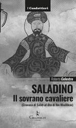 Saladino. Il sovrano cavaliere. (Cronaca di Salāh al-Dīn» di Ibn Khallikān)