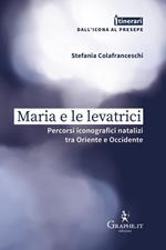 Maria e le levatrici. Percorsi iconografici natalizi tra Oriente e Occidente