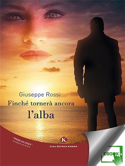 Finché tornerà ancora l'alba - Giuseppe Rossi - ebook