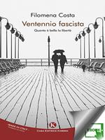 Ventennio fascista. Quanto è bella la libertà