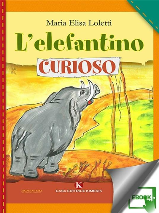 L' elefantino curioso - Maria Elisa Loletti - ebook