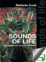 Sounds of life. Improvvisazioni sul tema della vita