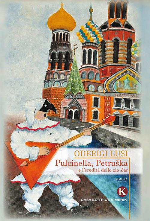 Pulcinella, Petruska e l'eredità dello zio Zar - Oderigi Lusi - copertina