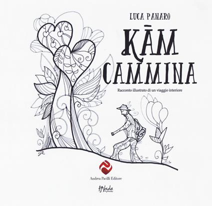 Kam cammina. Racconto illustrato di un viaggio interiore. Ediz. illustrata - Luca Panaro - copertina