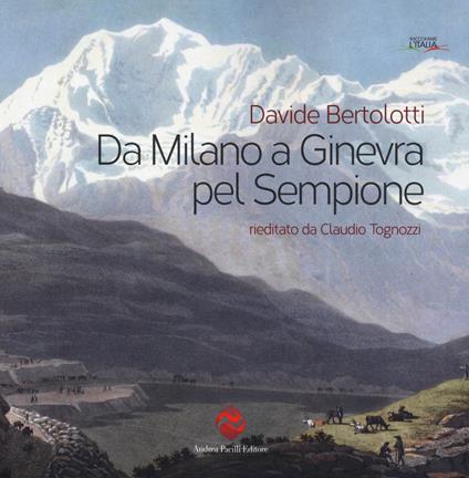 Da Milano a Ginevra pel Sempione (rist. anast.) - Davide Bertolotti - copertina