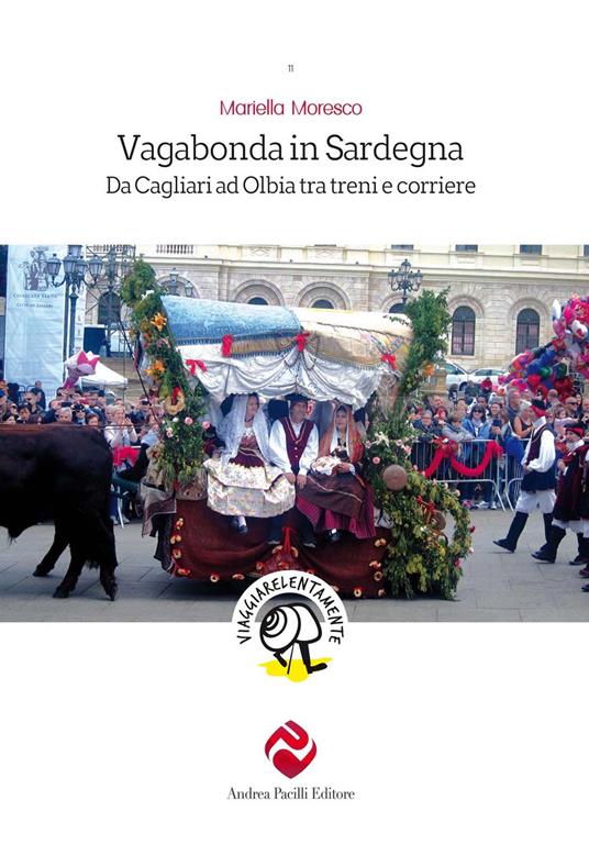 Vagabonda in Sardegna. Da Cagliari ad Olbia tra treni e corriere - Mariella Moresco - copertina