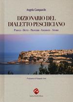 Dizionario del dialetto peschiciano. Parole, detti, proverbi, aneddoti, storie.