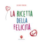 La ricetta della felicità. Ediz. illustrata